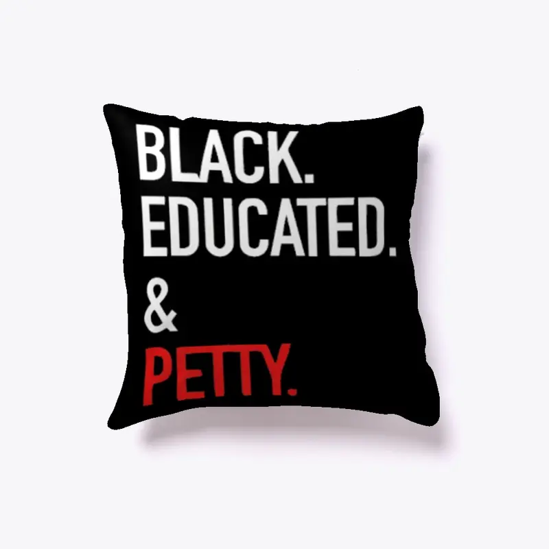 BLACK EDUCATED AND PETTY PILLOW